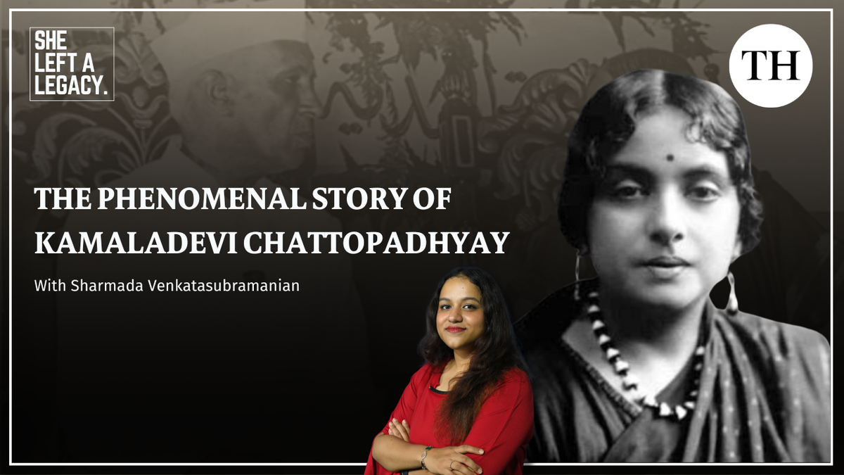 Watch: The Phenomenal Story Of Kamaladevi Chattopadhyay - The Hindu